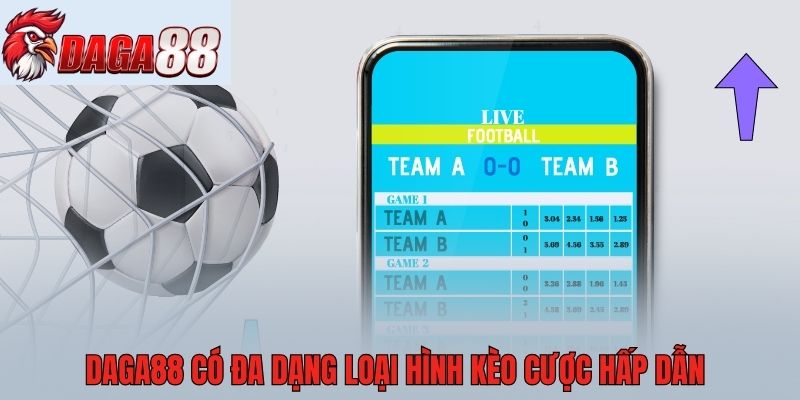 Daga88 có đa dạng loại hình kèo cược hấp dẫn