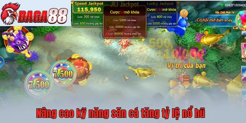 Nâng cao kỹ năng săn cá tăng tỷ lệ nổ hũ